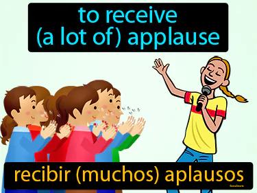 recibir muchos aplausos Simple Definition