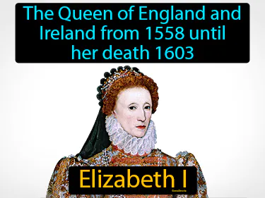 the Queen of England and Ireland from 1558 until her death 1603
