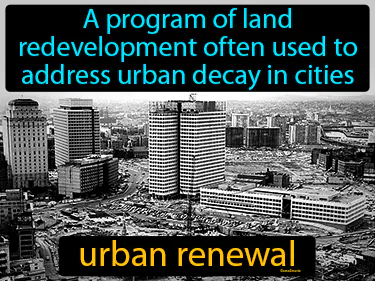 a program of land redevelopment often used to address urban decay in cities