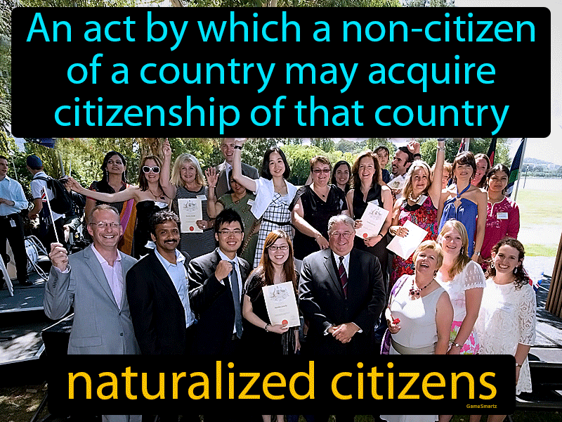 Naturalized Citizens Definition & Image | GameSmartz