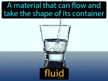 a material that can flow and take the shape of its container