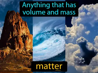 anything that has volume and mass