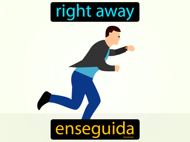 Enseguida Definition