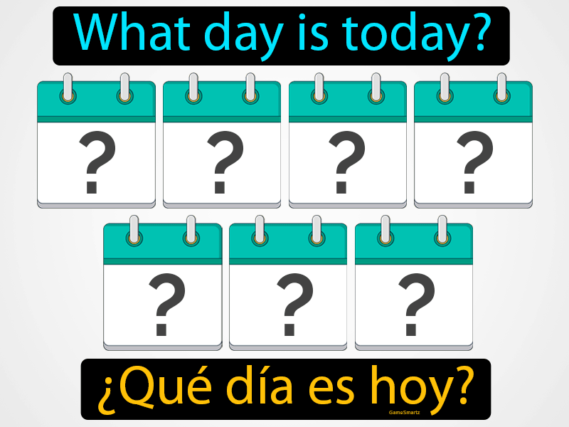 Que Dia Es Hoy Definition